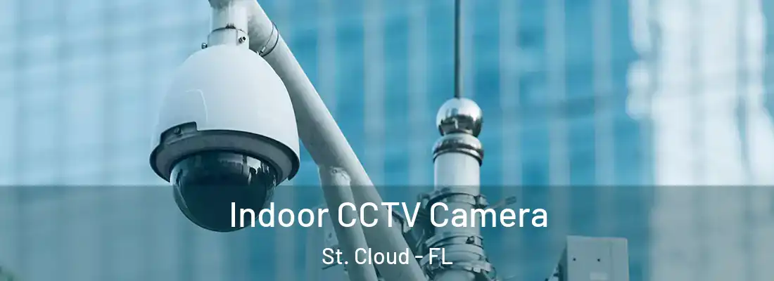 Indoor CCTV Camera St. Cloud - FL