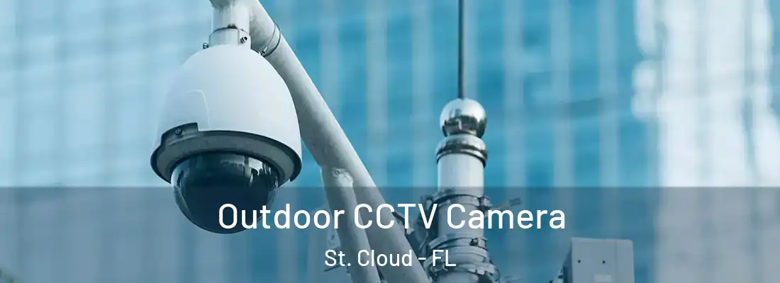 Outdoor CCTV Camera St. Cloud - FL