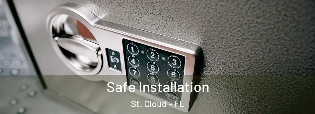 Safe Installation St. Cloud - FL
