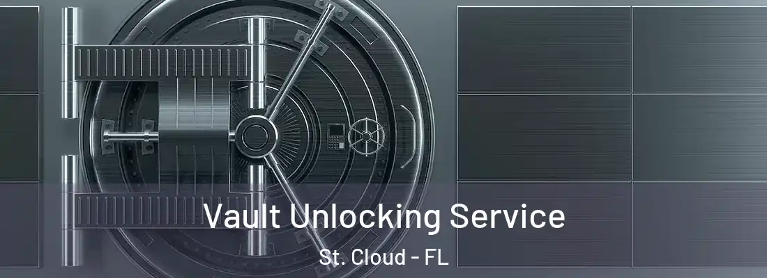 Vault Unlocking Service St. Cloud - FL